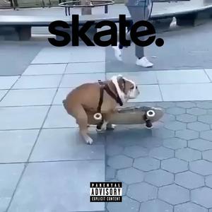 Skate. (Explicit)
