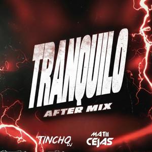 TRANQUILO (feat. Mati Cejas) (After Mix|TINCHO DJ)