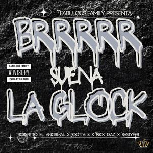 BRRRRR Suena La GLOCK (feat. Nick Diaz, Robertito el anormal, Jootta.S & Bastyfer)