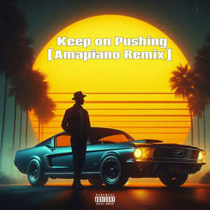 Keep on Pushing (Amapiano Remix)