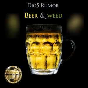 Dio5 Rumor - Beer & ** (Explicit)