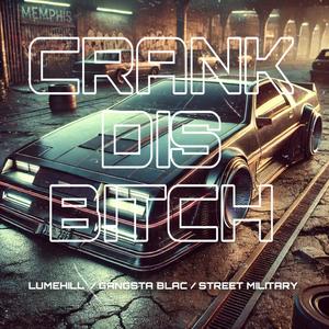 Crank Dis ***** (feat. Gangsta Blac & Street Military) (Remix|Explicit)