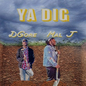 Ya Dig(feat. Dgore) (Explicit)
