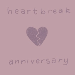 Heartbreak Anniversary