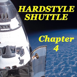 Hardstyle Shuttle Chapter 4