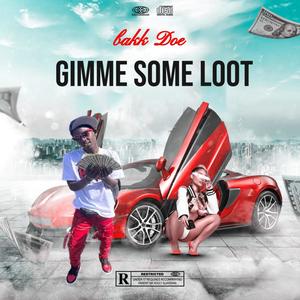 Bakk Doe Gimme some loot (feat. Bakk doe) (Radio Edit|Explicit)