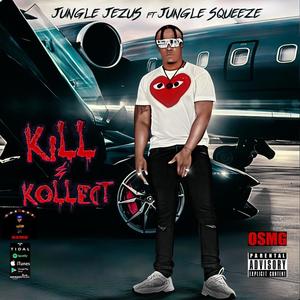 KILL & KOLLECT (feat. JUNGLE JEZUS) [Explicit]