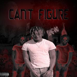 Can't Figure (Explicit)