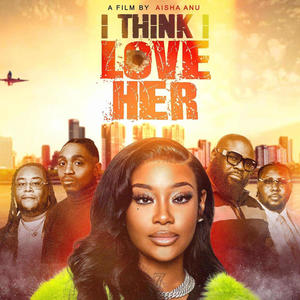 I Think I Love Her (feat. BAM Rano, Cammy GotBarz, Deja Cooper, Aisha Anu & Shay Shay Too Hott) (Explicit)