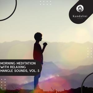 Morning Meditation With Relaxing Mangle Sounds, Vol. 5