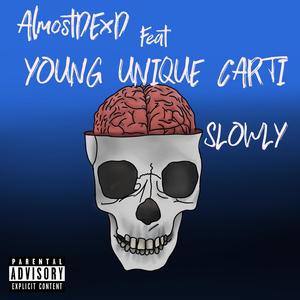 Slowly (feat. YOUNG UNIQUE CARTI) [Explicit]