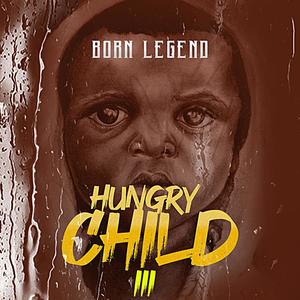 HUNGRY CHILD III (Explicit)