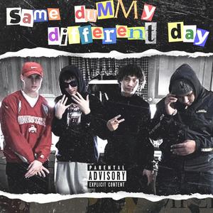 Same duMMy, Different day (Explicit)