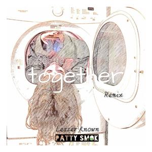 PATTYSMOK-Together (Lesser_Known remix)