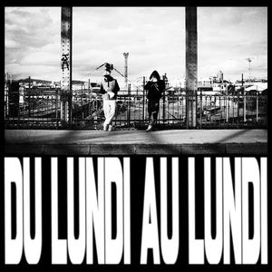 DU LUNDI AU LUNDI (Explicit)