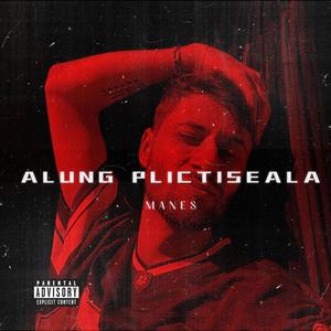 ALUNG PLICTISEALA (Explicit)