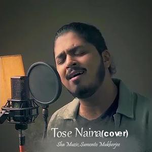 Tose Naina (Cover) (feat. Sumonto Mukherjee)