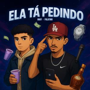 Ela Tá Pedindo (feat. Ohay) (Explicit)