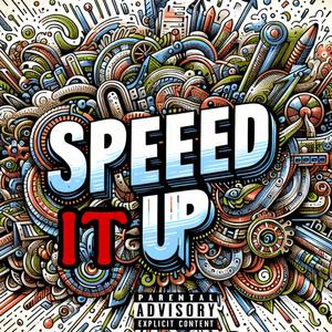 SPEED IT UP (Explicit)