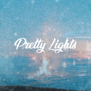 Pretty Lights (Explicit)