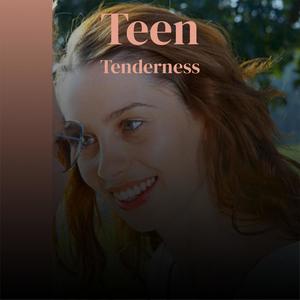 Teen Tenderness