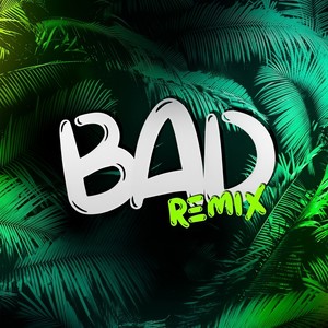 Bad Remix (Explicit)