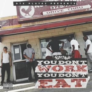 You Don't Work, You Don't Eat (Explicit)