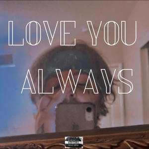 Love You Always (Explicit)