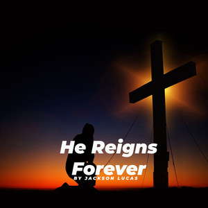 He Reigns Forever