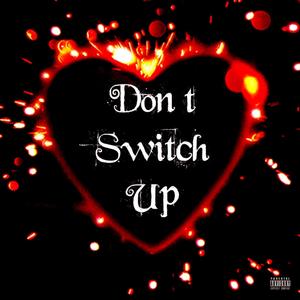 Don't Switch Up (Explicit)