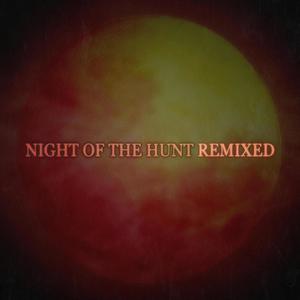 Night of the Hunt REMIXED