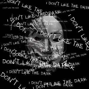 I Don't Like the Dark (Explicit)