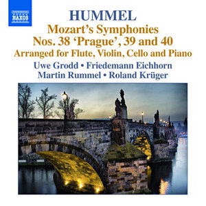 MOZART, W.A.: Symphonies Nos. 38, 39, 40 (arr. J.N. Hummel for flute, violin, cello and piano) [Grodd, Eichhorn, Rummel, Krüger]