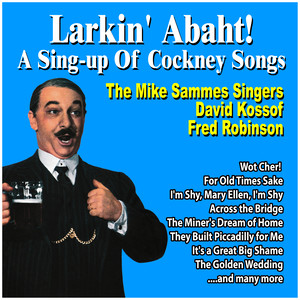 Larkin' Abaht! A Sing-Up of Cockney Songs