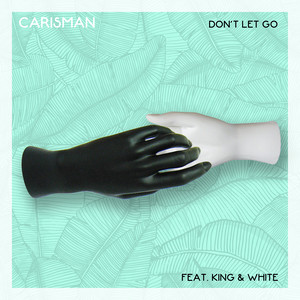 Don't Let Go (feat. King & White) (Original Mix)