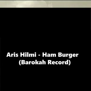 Ham Burger (feat. Aris Hilmi)