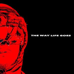 The Way Life Goes (Explicit)