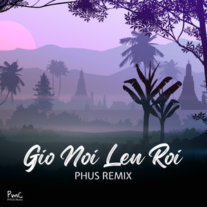 Gió Nổi Lên Rồi (Remix)