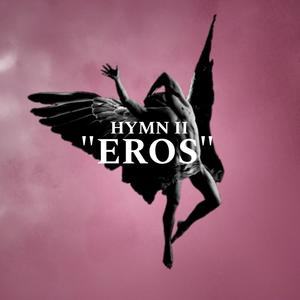 HYMN II EROS (Explicit)