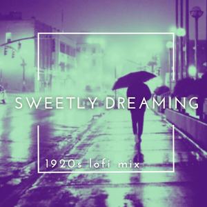 Sweetly Dreaming(feat. Courtney Werner) (Twenties Lofi Mix)