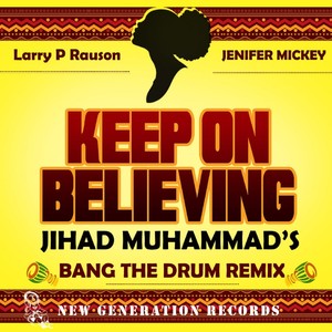 Keep On Believing (Jihad Muhammad's Bang The Drum Remix)