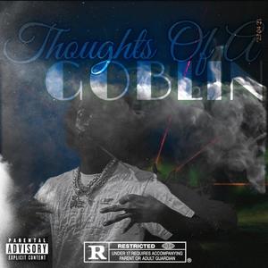 Thoughts Of A Goblin (Explicit)