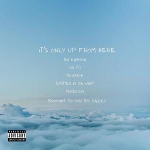 it's only up from here (Explicit)