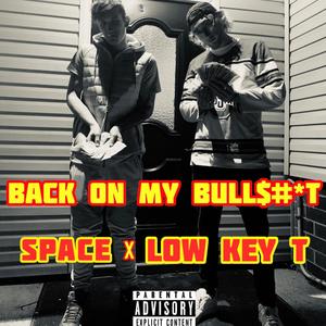 Back on MY Bull$hit(feat. Space) (Explicit)