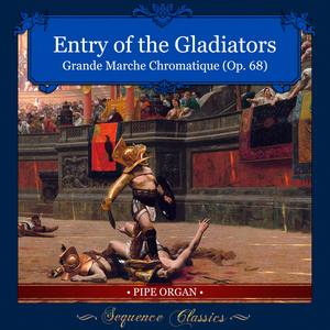 Entry of the Gladiators Op. 68(Arr. for Pipe Organ) (Pipe Organ Version)