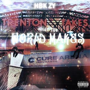 Trenton takes what the world makes (Explicit)