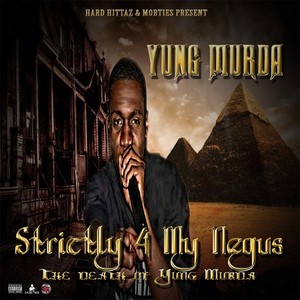 Strictly for My Negus the Death of Yung Murda (Explicit)