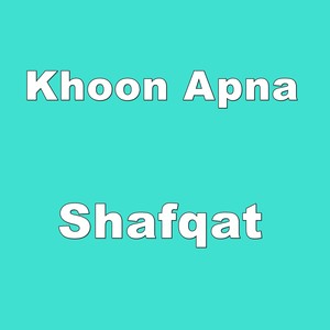 Shafqat - Khoon Apna