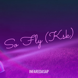 So Fly (Ksk) [Explicit]