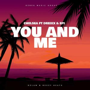 You and Me (feat. Chelsea, Dreixx & Epi)